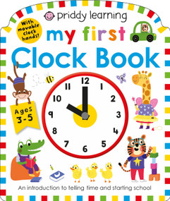 My First Clock Book (Priddy Smart) (An Introduction to Telling Time and Starting School) by Roger Priddy, 9781684490967
