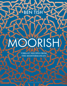 Moorish (Vibrant recipes from the Mediterranean) by Ben Tish, 9781472958075