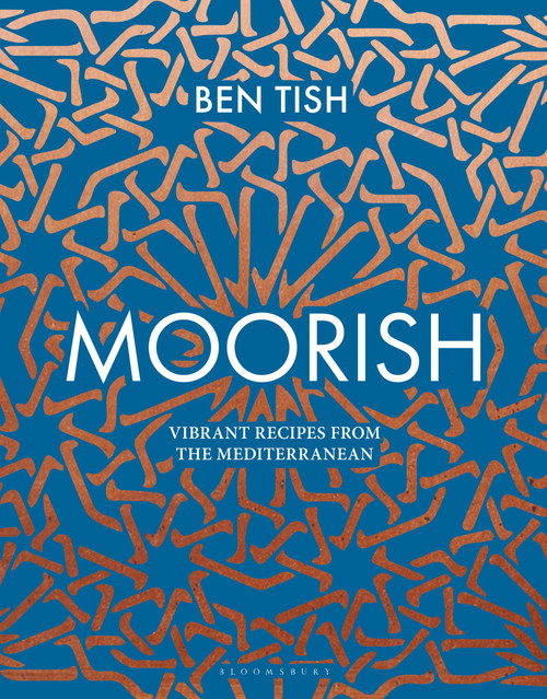 Moorish (Vibrant recipes from the Mediterranean) by Ben Tish, 9781472958075