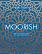 Moorish (Vibrant recipes from the Mediterranean) by Ben Tish, 9781472958075