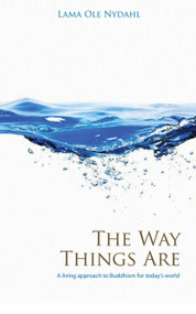 The Way Things Are (A Living Approach to Buddhism) by Lama Ole Nydahl, 9781846940422