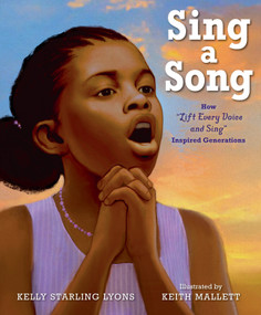 Sing a Song (How Lift Every Voice and Sing Inspired Generations) by Kelly Starling Lyons, Keith Mallett, 9780525516095