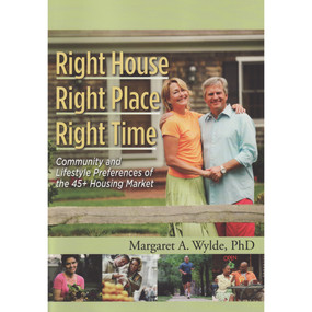 Right House, Right Place, Right Time (Home Community & Lifestyle Preferences of Boomers & Seniors) by Margaret A. Wylde, 9780867186284