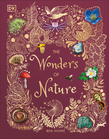 The Wonders of Nature (Discover the Incredible Stories of the Natural World) by Ben Hoare, 9781465485366