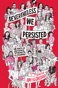 Nevertheless, We Persisted (48 Voices of Defiance, Strength, and Courage) - 9781524771997 by Amy Klobuchar, In This Together Media, 9781524771997