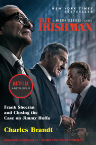 The Irishman (Movie Tie-In) (Frank Sheeran and Closing the Case on Jimmy Hoffa) - 9781586422479 by Charles Brandt, 9781586422479