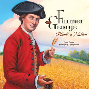 Farmer George Plants a Nation - 9781620910290 by Peggy Thomas, Layne Johnson, 9781620910290