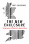 The New Enclosure (The Appropriation of Public Land in Neoliberal Britain) - 9781786631596 by Brett Chistophers, 9781786631596