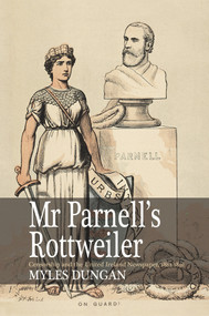 Mr. Parnell's Rottweiler (Censorship and the United Ireland Newspaper, 1881-1891) - 9780716532347 by Myles Dungan, 9780716532347
