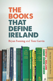 The Books That Define Ireland - 9781908928528 by Bryan Fanning, Tom Garvin, 9781908928528