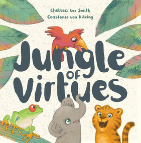 Jungle of Virtues by Chelsea Lee Smith, Constanze von Kitzing, 9781618511485