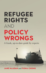 Refugee Rights and Policy Wrongs (A frank, up-to-date guide by experts) by Fiona Chong, Jane McAdam, 9781742236520