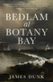 Bedlam at Botany Bay by James Dunk, 9781742236179