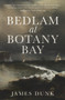 Bedlam at Botany Bay by James Dunk, 9781742236179