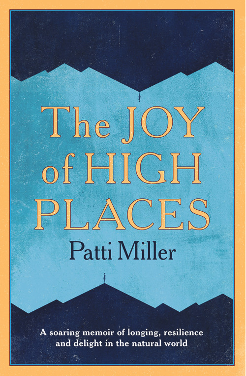 The Joy of High Places by Patti Miller, 9781742236513