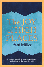 The Joy of High Places by Patti Miller, 9781742236513