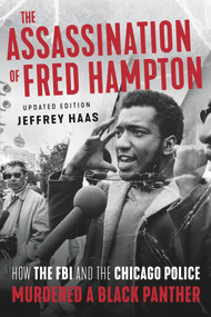 The Assassination of Fred Hampton (How the FBI and the Chicago Police Murdered a Black Panther) - 9781641603218 by Jeffrey Haas, 9781641603218