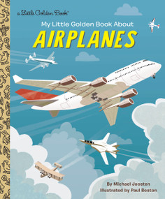 My Little Golden Book About Airplanes by Michael Joosten, Paul Boston, 9780525581826