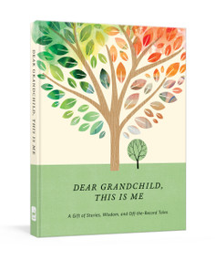 Dear Grandchild, This Is Me (A Gift of Stories, Wisdom, and Off-the-Record Tales) by WaterBrook, Ink & Willow, 9780525652830
