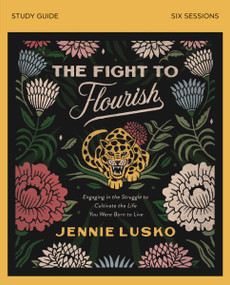 The Fight to Flourish Bible Study Guide (Engaging in the Struggle to Cultivate the Life You Were Born to Live) by Jennie Lusko, 9780310112488