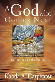 A God Who Comes Near (Reflections on the Psalms) - 9781400325207 by Rhoda  A.  Carpenter, 9781400325207