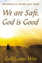 We are Safe, God is Good (Devotions to Soothe your Soul) by Gail L Stoltzfoos, 9781400325641
