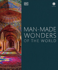 Man-Made Wonders of the World by DK, Dan Cruickshank, Smithsonian Institution, 9781465482525