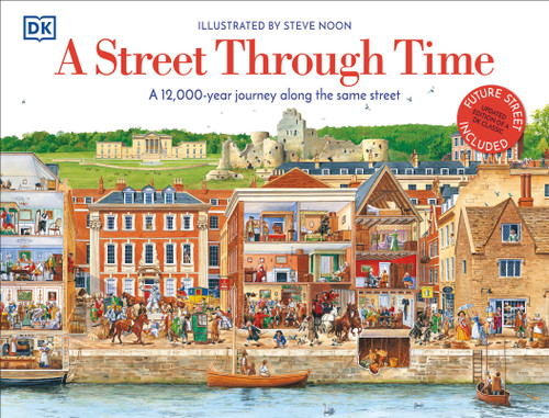 A Street Through Time (A 12,000 Year Journey Along the Same Street) by Steve Noon, DK, 9781465490636