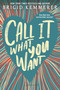 Call It What You Want - 9781681198125 by Brigid Kemmerer, 9781681198125
