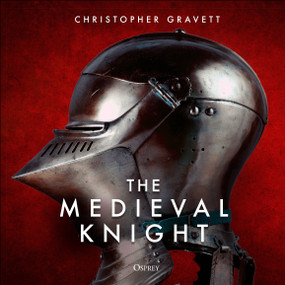 The Medieval Knight by Christopher Gravett, 9781472843562