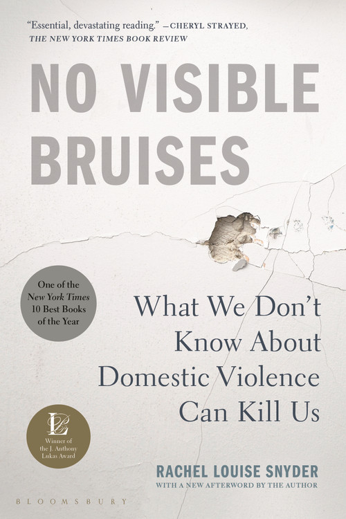 No Visible Bruises (What We Don't Know About Domestic Violence Can Kill Us) - 9781635570984 by Rachel Louise Snyder, 9781635570984