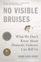 No Visible Bruises (What We Don't Know About Domestic Violence Can Kill Us) - 9781635570984 by Rachel Louise Snyder, 9781635570984