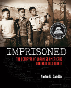Imprisoned (The Betrayal of Japanese Americans during World War II) - 9781547604692 by Martin W. Sandler, 9781547604692