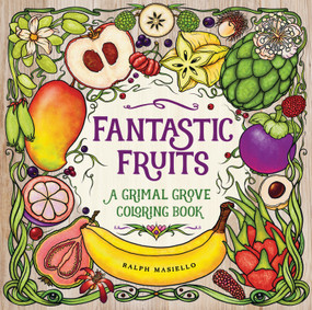 Fantastic Fruits (A Grimal Grove Coloring Book) by Ralph Masiello, Ralph Masiello, 9781623541415