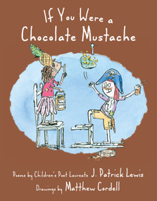If You Were a Chocolate Mustache - 9781684377053 by J. Patrick Lewis, Matthew Cordell, 9781684377053