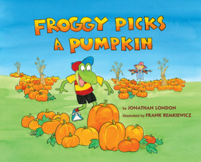 Froggy Picks a Pumpkin by Jonathan London, Frank Remkiewicz, 9781984836335