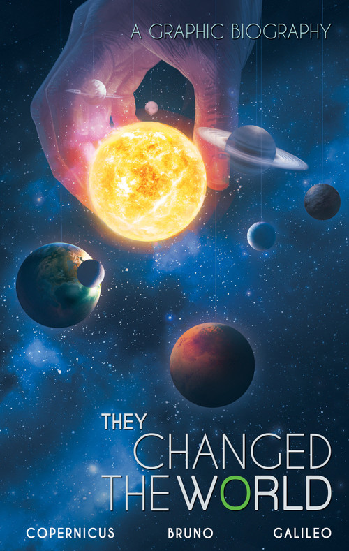 They Changed the World: Copernicus-Bruno-Galileo (A Graphic Biography) by Rik Hoskin, Naresh Kumar, 9789381182963