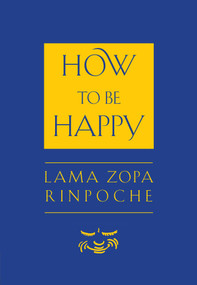 How to Be Happy - 9781614296676 by Thupten Zopa, 9781614296676