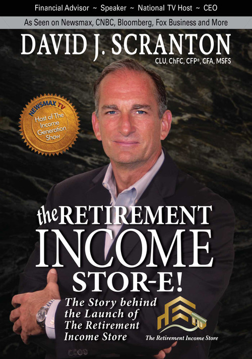 The Retirement Income Stor-E! (The Story Behind the Launch of the Retirement Income Store, LLC) by David J. Scranton, 9780997544190