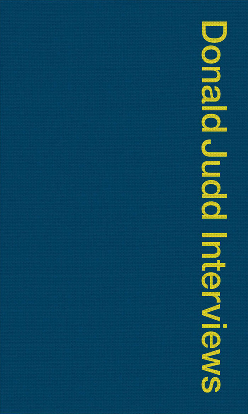 Donald Judd Interviews by Donald Judd, Caitlin Murray, Flavin Judd, 9781644230169