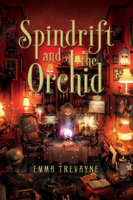 Spindrift and the Orchid - 9781481462600 by Emma Trevayne, 9781481462600