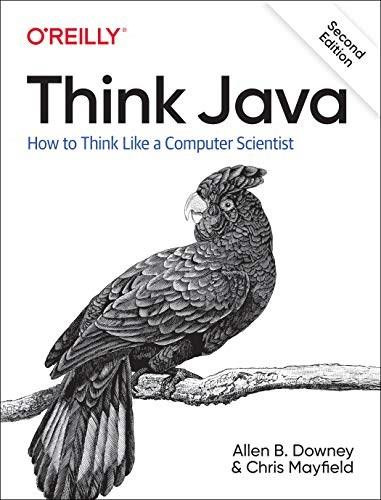 Think Java (How to Think Like a Computer Scientist) - 9781492072508 by Allen B. Downey, Chris Mayfield, 9781492072508