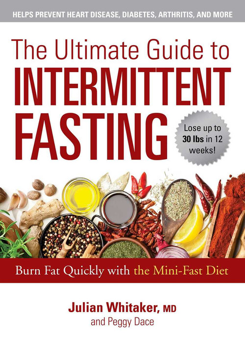 The Ultimate Guide to Intermittent Fasting (Burn Fat Quickly with the Mini-Fast Diet) by Julian Whitaker, Peggy Dace, 9781510744981