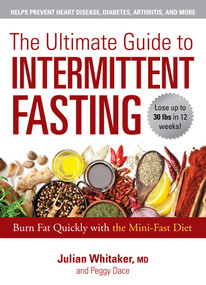 The Ultimate Guide to Intermittent Fasting (Burn Fat Quickly with the Mini-Fast Diet) by Julian Whitaker, Peggy Dace, 9781510744981