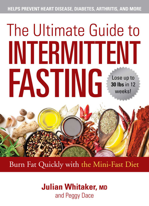 The Ultimate Guide to Intermittent Fasting (Burn Fat Quickly with the Mini-Fast Diet) by Julian Whitaker, Peggy Dace, 9781510744981