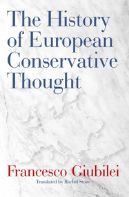 The History of European Conservative Thought by Francesco Giubilei, 9781621579090