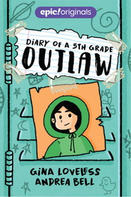 Diary of a 5th Grade Outlaw (Diary of a 5th Grade Outlaw Book 1) - 9781524855482 by Gina Loveless, Andrea Bell, 9781524855482