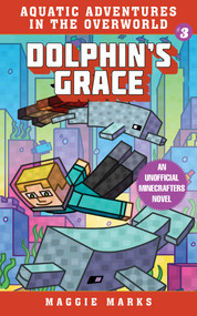 Dolphin's Grace (An Unofficial Minecrafters Novel) by Maggie Marks, 9781510747319