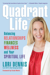 Quadrant Life (Balancing Relationships, Finances, Wellness, and Your Spiritual Life) by Lori Dennis, Farah Merhi, 9781621537441