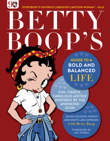 Betty Boop's Guide to a Bold and Balanced Life (Fun, Fierce, Fabulous Advice Inspired by the Animated Icon) by Susan Wilking Horan, Kristi Ling Spencer, Betty Boop, Zac Posen, 9781510750050